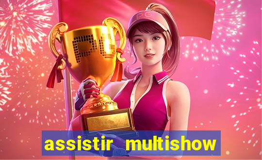 assistir multishow ao vivo de graça